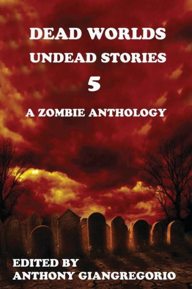 Dead Worlds: Undead Stories Volume 5
