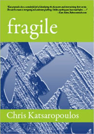 Title: Fragile, Author: Chris Katsaropoulos