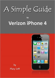 Title: A Simple Guide to Verizon iPhone 4, Author: Mary Lett