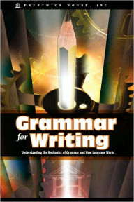Title: Grammar for Writing: Understanding the Mechanics of Grammar, Author: Douglas Grudzina