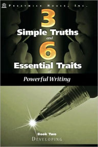 Title: Three Simple Truths and Six Essential Traits for Powerful Writing: Book Two - Developing, Author: Douglas Grudzina