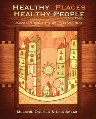 Title: Healthy Places, Healthy People: A Handbook for Culturally Informed Community Nursing Practice, Second Edition, Author: Melanie Dreher