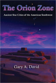 Title: Orion Zone: Ancient Star Cities of the American Southwest, Author: Gary David