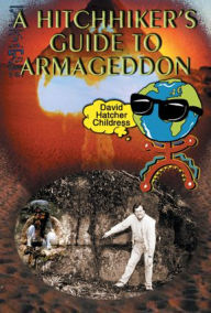 Title: A Hitchhiker's Guide To Armageddon, Author: David Hatcher Childress