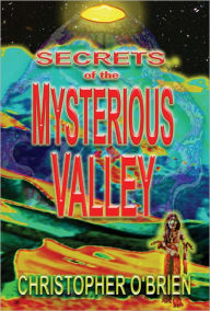 Title: Secrets of the Mysterious Valley, Author: Christopher O'Brien
