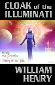 Title: Cloak of the Illuminati, Author: William Henry
