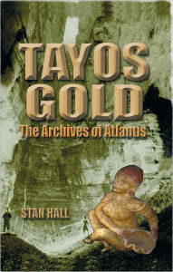 Title: Tayos Gold: The Archives of Atlantis, Author: Stan Hall