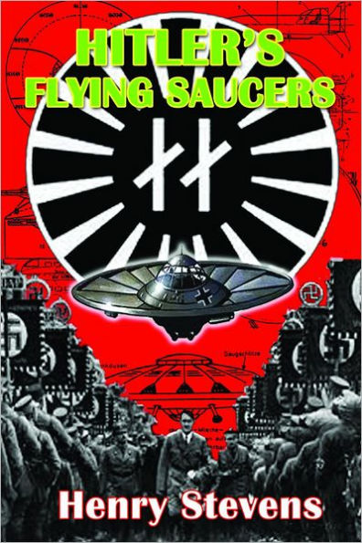 Hitler's Flying Saucers: A Guide to German Discs of the Second World War New Edition