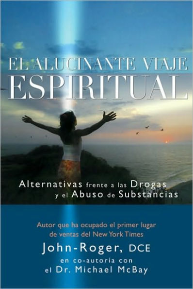 El alucinante viaje espiritual: Alternativas frente a las drogas y el abuso de substancias