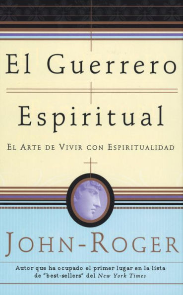 El guerrero espiritual: El arte de vivir con espiritualidad