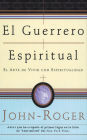 El guerrero espiritual: El arte de vivir con espiritualidad