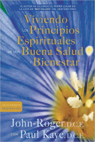 Title: Viviendo los principios espirituales de una buena salud y bienestar, Author: John-Roger