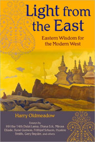 Title: Light from the East: Eastern Wisdom for the Modern West, Author: Harry Oldmeadow Bendigo University