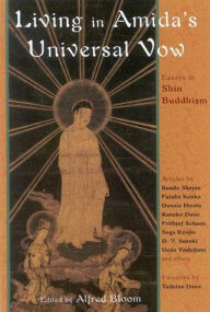 Title: Living In Amida's Universal Vow: Essays on Shin Buddhism, Author: Alfred Bloom