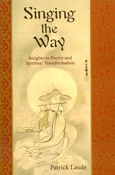 Singing the Way: Insights into Poetry & Spiritual Transformation