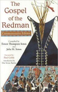Title: The Gospel of the Redman, Author: Ernest Thompson Seton