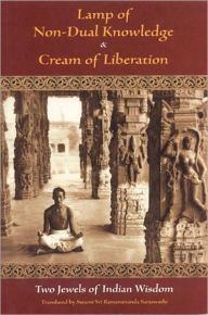 Title: Lamp of Non-Dual Knowledge & Cream of Liberation: Two Jewels of Indian Wisdom, Author: Sri Karapatra Swami