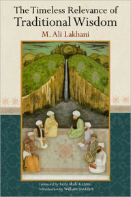 Title: The Timeless Relevance of Traditional Wisdom, Author: Ali M. Lakhani