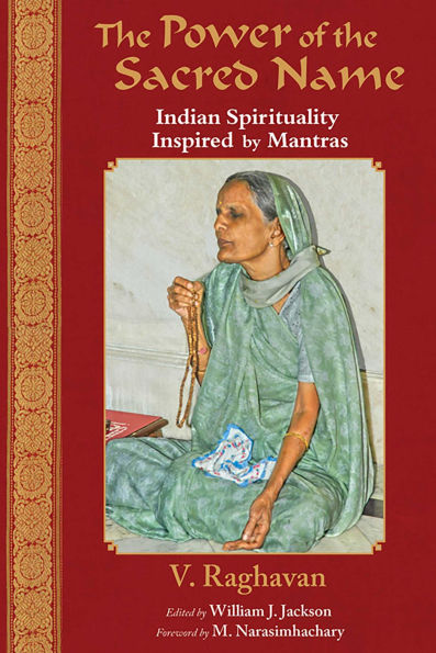 The Power of the Sacred Name: Indian Spirituality Inspired by Mantras