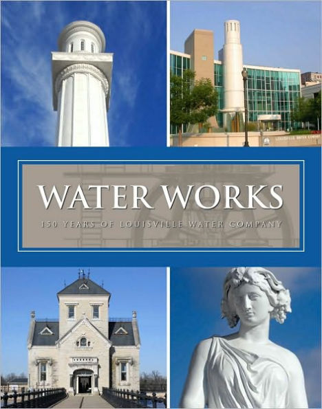 Water Works: 150 Years of Louisville Water Company