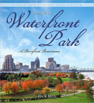 Title: Louisville's Waterfront Park: A Riverfront Renaissance, Author: Rick Bell