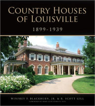 Title: Country Houses of Louisville, 1899-1939, Author: Winfrey P. Blackburn