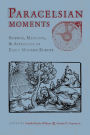 Paracelsian Moments: Science, Medicine, and Astrology in Early Modern Europe