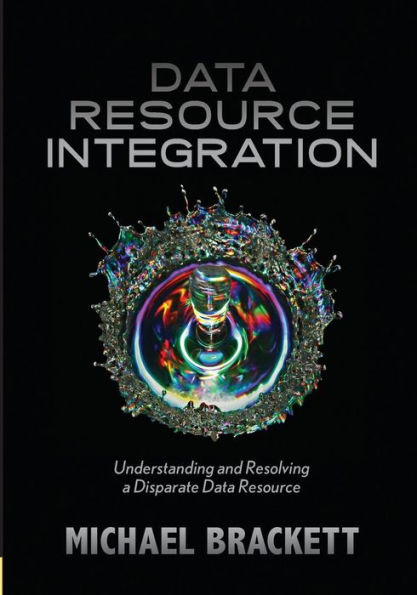 Data Resource Integration: Understanding and Resolving a Disparate Data Resource