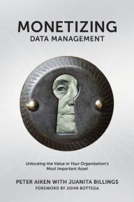 Title: Monetizing Data Management, Author: Peter Aiken