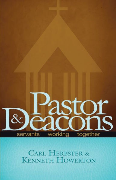 Pastor & Deacons: Servants Working Together