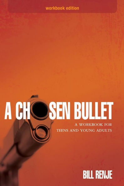 A Chosen Bullet: Workbook for Teens and Young Adults