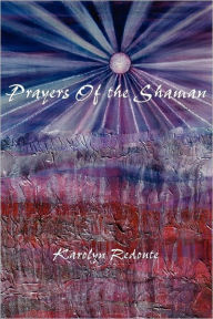 Title: Prayers Of The Shaman, Author: Karolyn Redoute