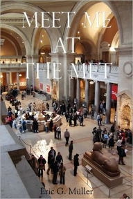 Title: Meet Me at the Met, Author: Eric G. Muller