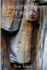 Title: A Secret Weeping of Stones - New and Selected Poems, Author: Ron Talney