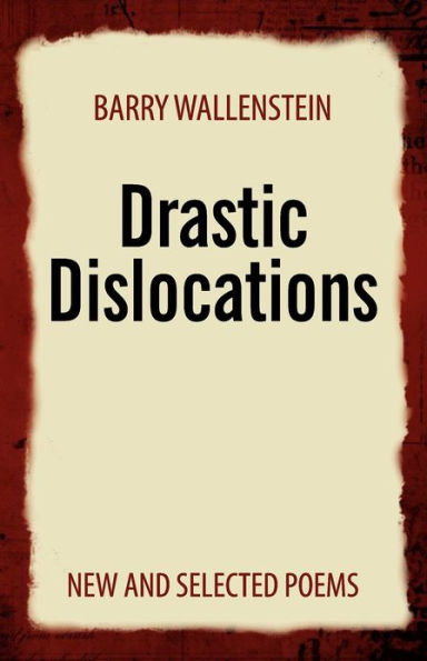 Drastic Dislocations: New and Selected Poems