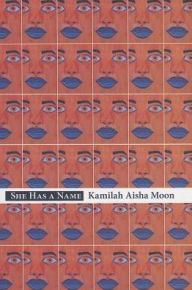 Title: She Has a Name, Author: Kamilah Aisha Moon