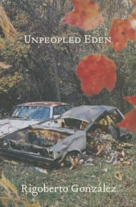 Title: Unpeopled Eden, Author: Rigoberto González