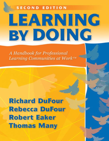 Learning by Doing: A Handbook for Professional Learning Communities at Work