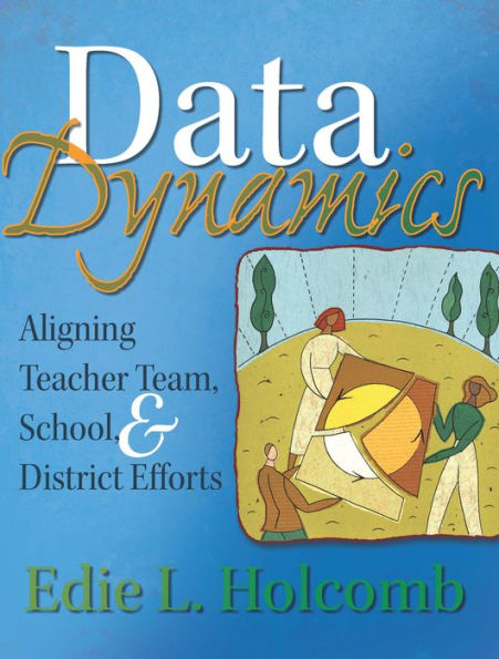 Data Dynamics: Aligning Teacher Team, School, and District Efforts