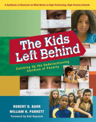 Title: The Kids Left Behind: Catching Up the Underachieving Children of Poverty, Author: Robert D. Barr