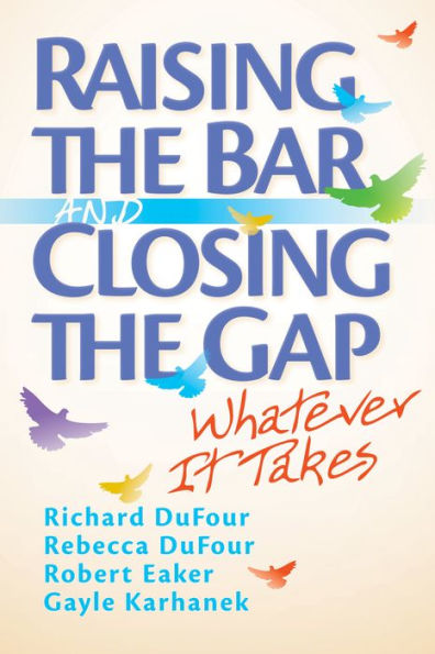 Raising the Bar and Closing the Gap: Whatever It Takes