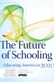 Title: Future of Schooling, The: Educating America in 2020, Author: Laura Lefkowits