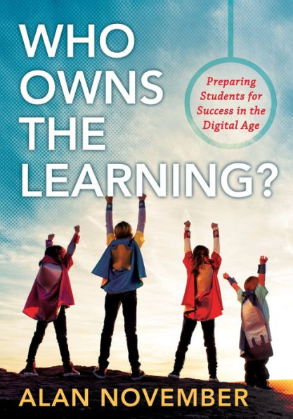 Who Owns the Learning?: Preparing Students for Success Digital Age