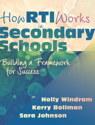 Title: How RTI Works in Secondary Schools: Building a Framework for Success, Author: Holly Windram