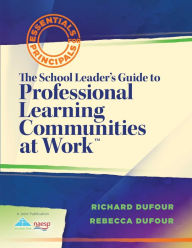 Title: The School Leader's Guide to Professional Learning Communities at Work TM, Author: Richard DuFour