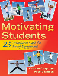 Title: Motivating Students: 25 Strategies to Light the Fire of Engagement, Author: Carolyn Chapman
