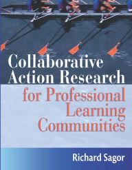 Title: Collaborative Action Research for Professional Learning Communities, Author: Richard Sagor