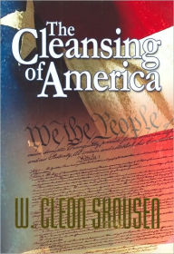 Title: The Cleansing of America, Author: W Cleon Skousen