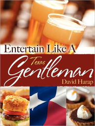 Title: Entertain Like a Gentleman Texas Edition, Author: David Harap