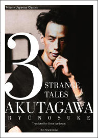 Title: 3 Strange Tales, Author: Ryunosuke Akutagawa